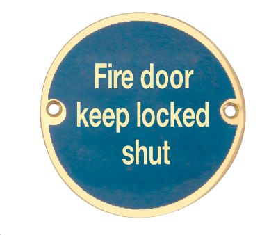 SIGN - FIRE DOOR KEEP LOCKED SHUT 76MM DIA POLISHED BRASS